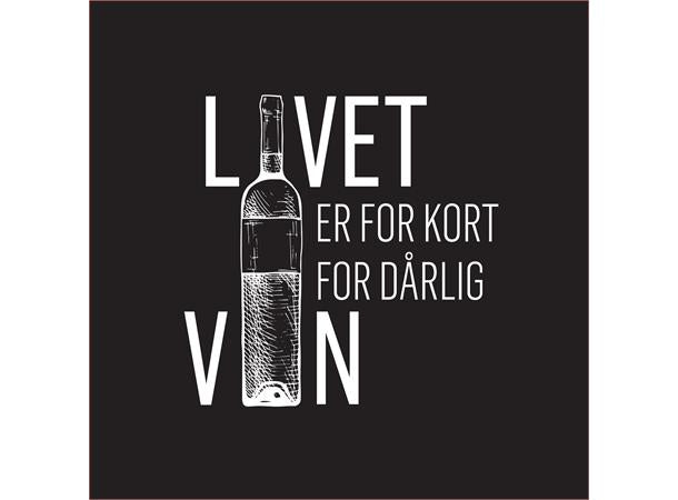 Servietter, livet er for kort for dårlig vin