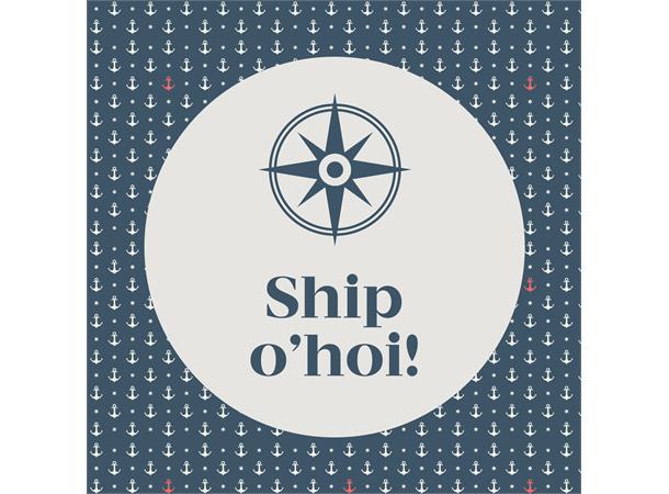Servietter, Ship O'hoi