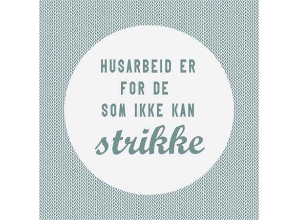 Servietter, husarbeid og strikking
